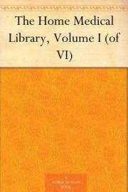 The Home Medical Library, Volume I (of VI)