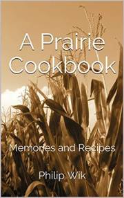 A Prairie Cookbook: Memories and Recipes