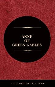 Anne Of Green Gables: by L. M. Montgomery