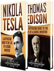 Tesla Vs Edison: A Captivating Guide to the War of the Currents and the Life of Nikola Tesla and Thomas Edison (Historical Fi