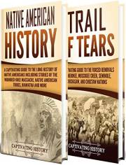 Native Americans: A Captivating Guide to Native American History and the Trail of Tears, Including Tribes Such as the Cheroke