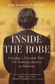 Inside the Robe: A Judge's Candid Tale of Criminal Justice in America