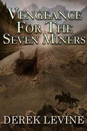 Vengeance for the Seven Miners: A Historical Western Adventure Book (Grit and Glory on the Frontier)