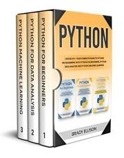 Python: 3 books in 1- Your complete guide to python programming with Python for Beginners, Python Data Analysis and Python Ma