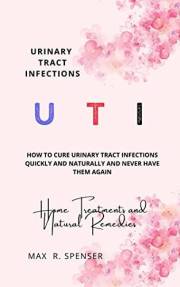 URINARY TRACT INFECTIONS: Home Treatments and Natural Remedies For Urinary Tract Infections