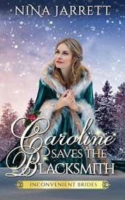 Caroline Saves the Blacksmith: A Regency Christmas Romance (Inconvenient Brides Book 5)