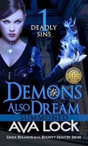 Demons Also Dream: Summoned: Dark Paranormal Bounty Hunter Series (Deadly Sins Book 1)