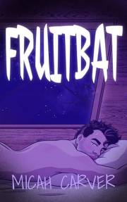 Fruitbat: A Romantic Novella . . . With A Twist