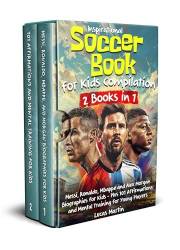 Inspirational Soccer Books for Kids 2 In 1: Lionel Messi, Cristiano Ronaldo, Kylian Mbappe, and Alex Morgan biographies for k