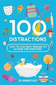 100 Distractions: How to Stay Busy Enough to Outrun the Monsters